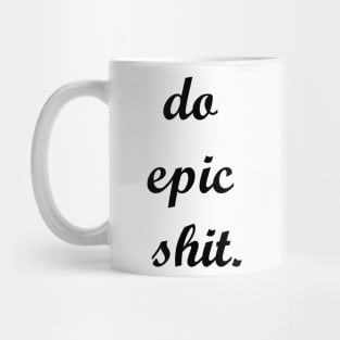 do epic shit Mug